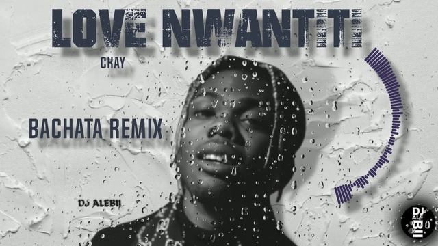 CKAY LOVE NWANTITI (Dj ALEBII Bachata Remix) смотреть онлайн