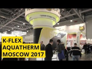 AQUA THERM MOSCOW 2017 K-FLEX