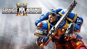 Warhammer 40,000 Space Marine 2 Переигрываем ► Стрим