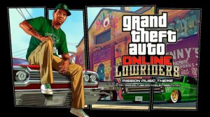 Grand Theft Auto [GTA] V/5 Online: Lowriders - Mission Music Theme 1