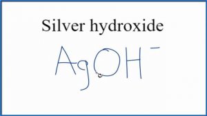 How to Write the Formula for Silver hydroxide