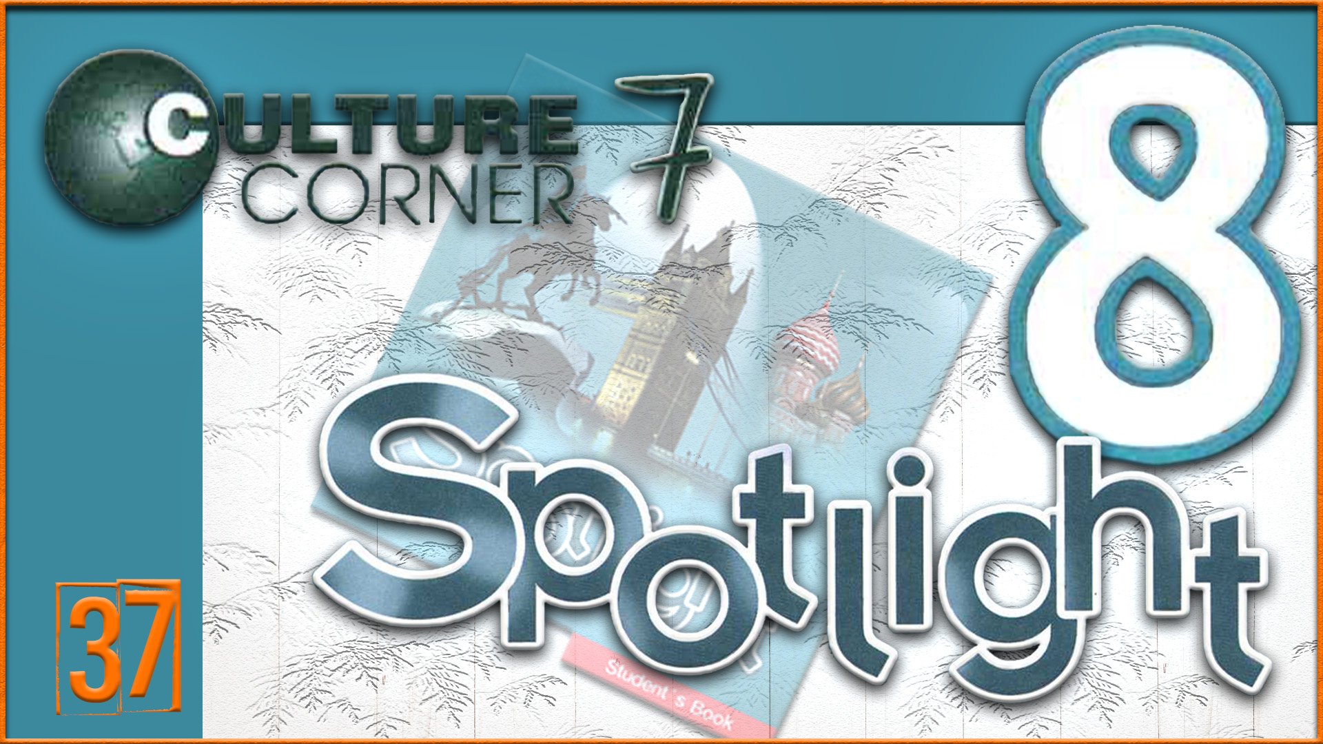 Spotlight 8. Culture Corner 7. Audio #37