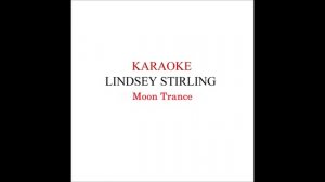 Lindsey Stirling - Moon Trance Karaoke
