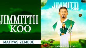 JIMMITTII - MAATIYAAS - NEW ETHIOPIAN OROMO MUSIC 2023