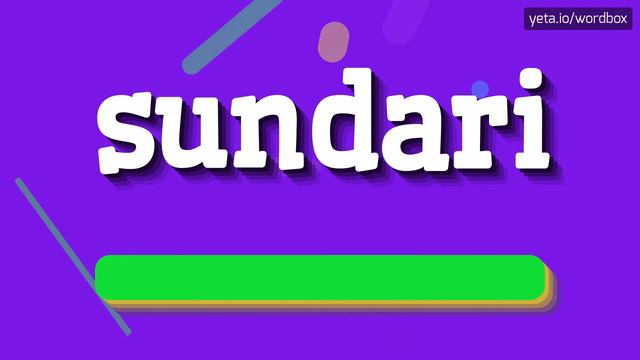 SUNDARI - HOW TO PRONOUNCE IT?