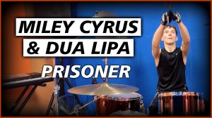 Miley Cyrus ft. Dua Lipa - "Prisoner" (Drum Cover)
