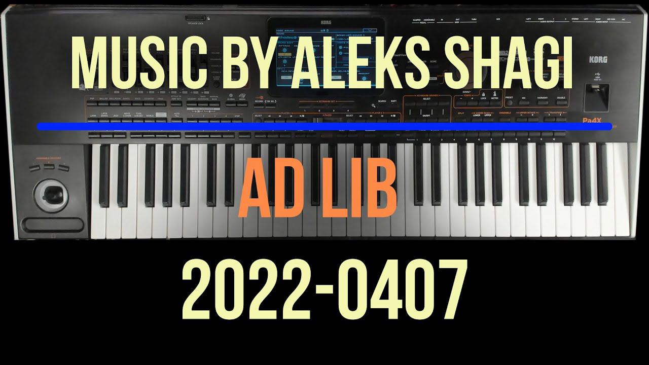 Music by ALEKS SHAGI 2022 0406 Ad Lib 001 KORG Pa4X / SOUND: RHODES@MK I