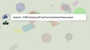 NodeJS : CORS blocking API call from Dockerized React project