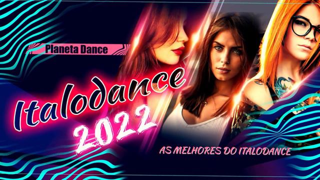 As Melhores do Italodance 2022 Playlist By Planeta Dance