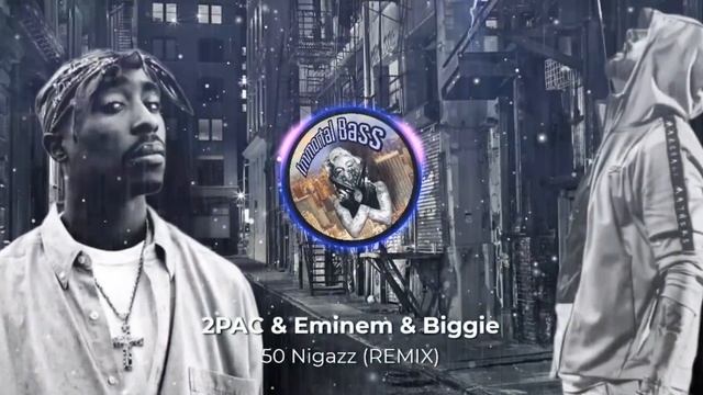 2PAC & Eminem & Biggie -50 Nigazz [IMMORTAL BASS BOOSTED 2023] смотреть онлайн