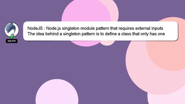 NodeJS : Node.js singleton module pattern that requires external inputs