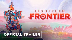 Игра Lightyear Frontier - Трейлер 2024