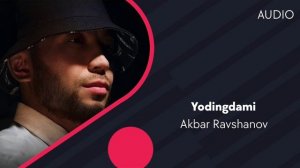 Akbar Ravshanov - Yodingdami | Акбар Равшанов - Ёдингдами (AUDIO)