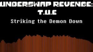 Striking the Demon Down (Underswap Revenge: T.U.E remix) [Thank you all for 100 subscribers!]