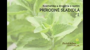 Kozmetika a drogéria z rastlín - SLADIDLÁ 1.časť