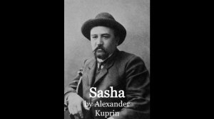 SASHA by Aleksandr Kuprin ~ Full Audiobook ~