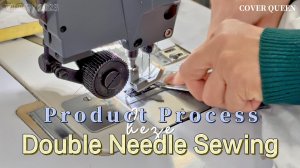 Double-Needle Stitching Production: A Look at the Manufacturing Process