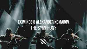 Eximinds & Alexander Komarov - The Symphony