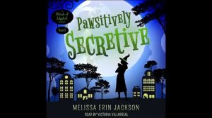 Book 3 in the Witch of Edgehill cozy mystery series: Pawsitively Secretive. (Complete Audiobook)