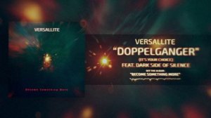 Versallite - Doppelganger (It's Your Choice) feat. Dark Side Of Silence (Official Music Audio)