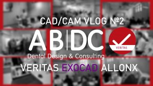 CAD/CAM VLOG выпуск №2: VERITAS курс по Exocad ALLONX тотальным моделировкам