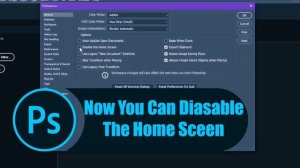 How To Disable Photoshop Home Screen