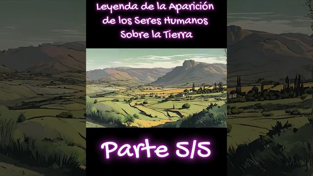 Leyenda de la Aparición de los Seres Humanos Sobre la Tierra / Huancayo Perú 5/5  #leyendasperuanas