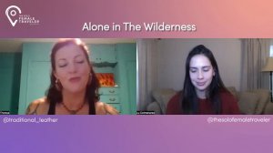 Alone in the Wilderness- Theresa Emmerich | The Solo Female Traveler Podcast