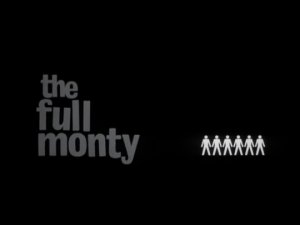 THE FULL MONTY - OPENING