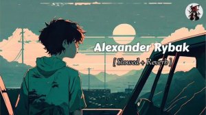 Alexander Rybak | alexander rybak slowed reverb | alexander rybak fairytale remix #remix #slowed