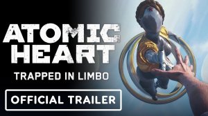 Игра Atomic Heart: Trapped in Limbo - Трейлер 2024