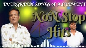 Nonstop hits of A.Clement | clement anna | folk songs | theenmaar | nonstop songs of ACLEMENT |