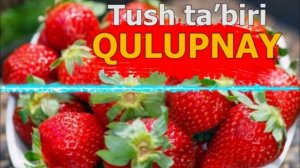 TUSHDA QULUPNAY KO’RISH - Qulupnay tush haqida nima - Тушда кулупнай куриш