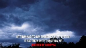 "My Town Has It's Own Emergency Alert System, It Has Taken Everything From Me" Creepypasta