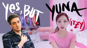 Честная реакция на Yuna (Itzy) — Yet, But