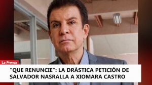 “Que renuncie”: La drástica petición de Salvador Nasralla a Xiomara Castro