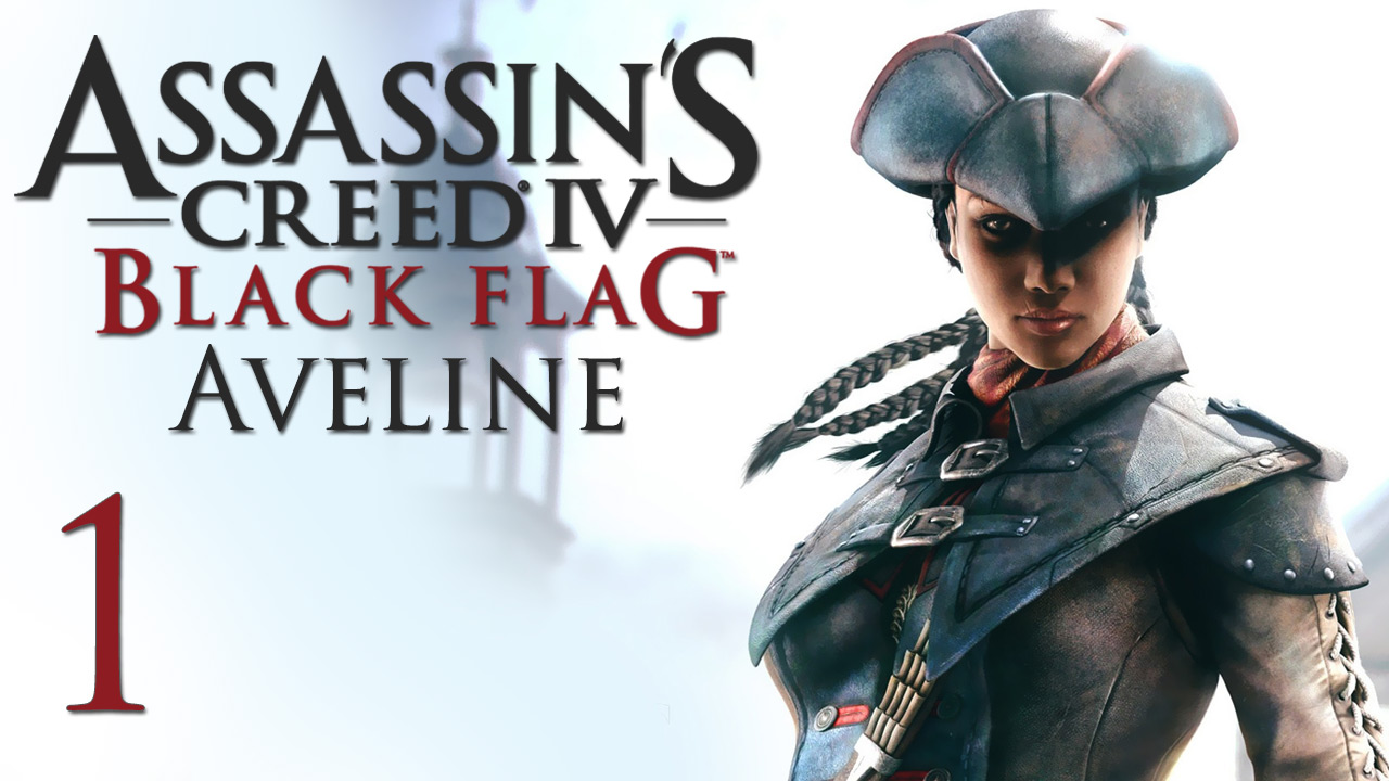Assassin&#x27;s Creed 4: Aveline - Прохождение игры на русском [#1] | PC (2014 г.)