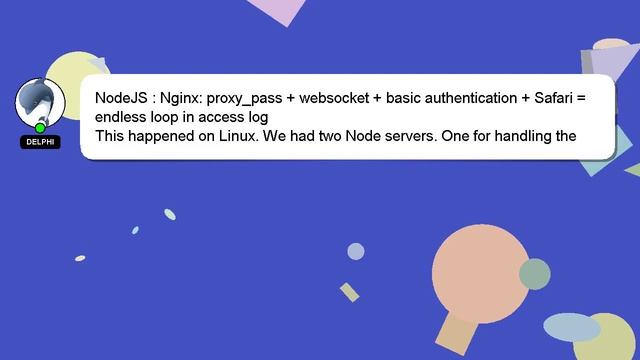NodeJS : Nginx: proxy_pass + websocket + basic authentication + Safari = endless loop in access log смотреть онлайн