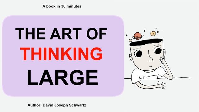 The art of thinking big. David Joseph Schwartz. A brief paraphrase.