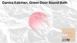 Danica Eakman, Green Door Sound Bath | The Coast Podcast