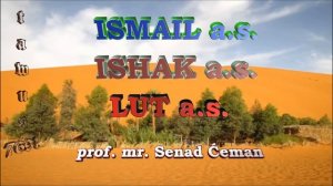 05 - Ismail a.s., Ishak a.s. i Lut a.s.