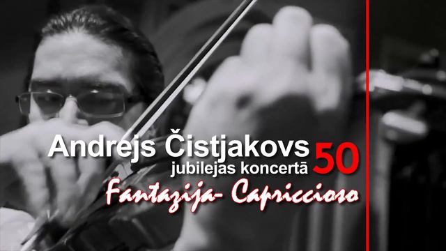 Andrejs Čistjakovs / Андрей Чистяков. Fantāzija - Capriccioso смотреть онлайн