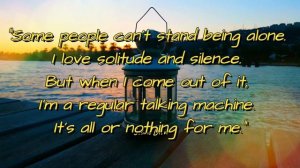 Quotes About Being Alone to Remind You That Being Alone Does Not Mean Being Lonely