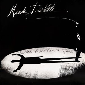 Mink DeVille – Where Angels Fear To Tread