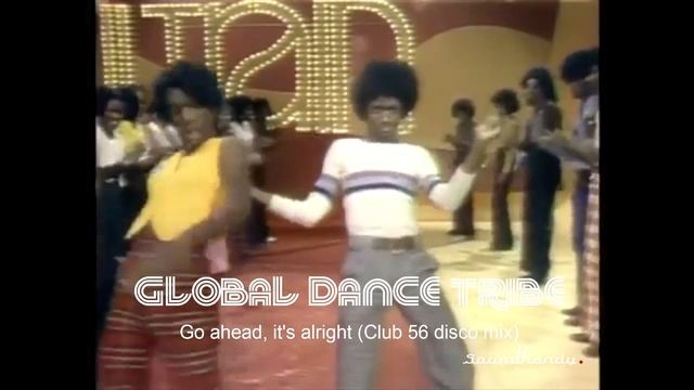 Go ahead, it's alright (Club 56 disco mix) Global Dance Tribe смотреть онлайн
