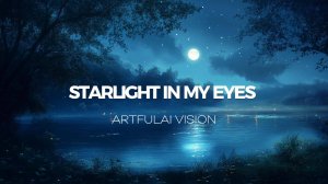 Starlight in My Eyes – Artfulai Vision