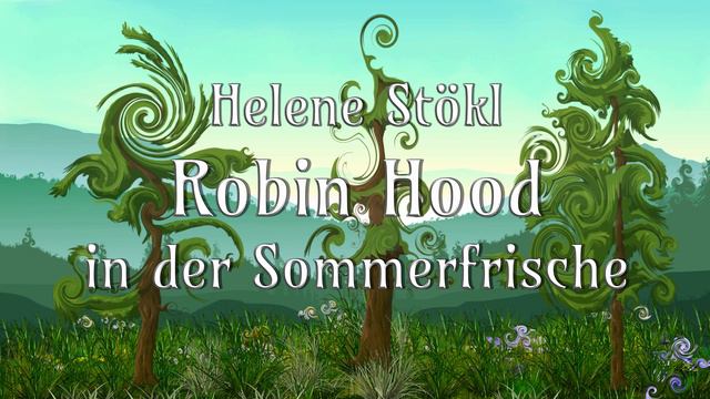 Robin Hood in der Sommerfrische • Helene Stökl • Hörbuch смотреть онлайн