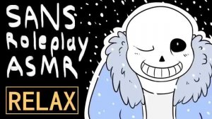 [LEGACY UPLOAD] Sans Roleplay [UNDERTALE ASMR]