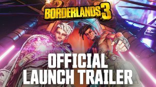 Borderlands 3 - Официальный кинематографический трейлер: «Давайте устроим хаос»