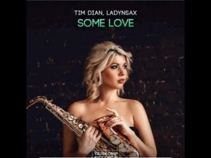 Tim Dian, Ladynsax  - Some Love.